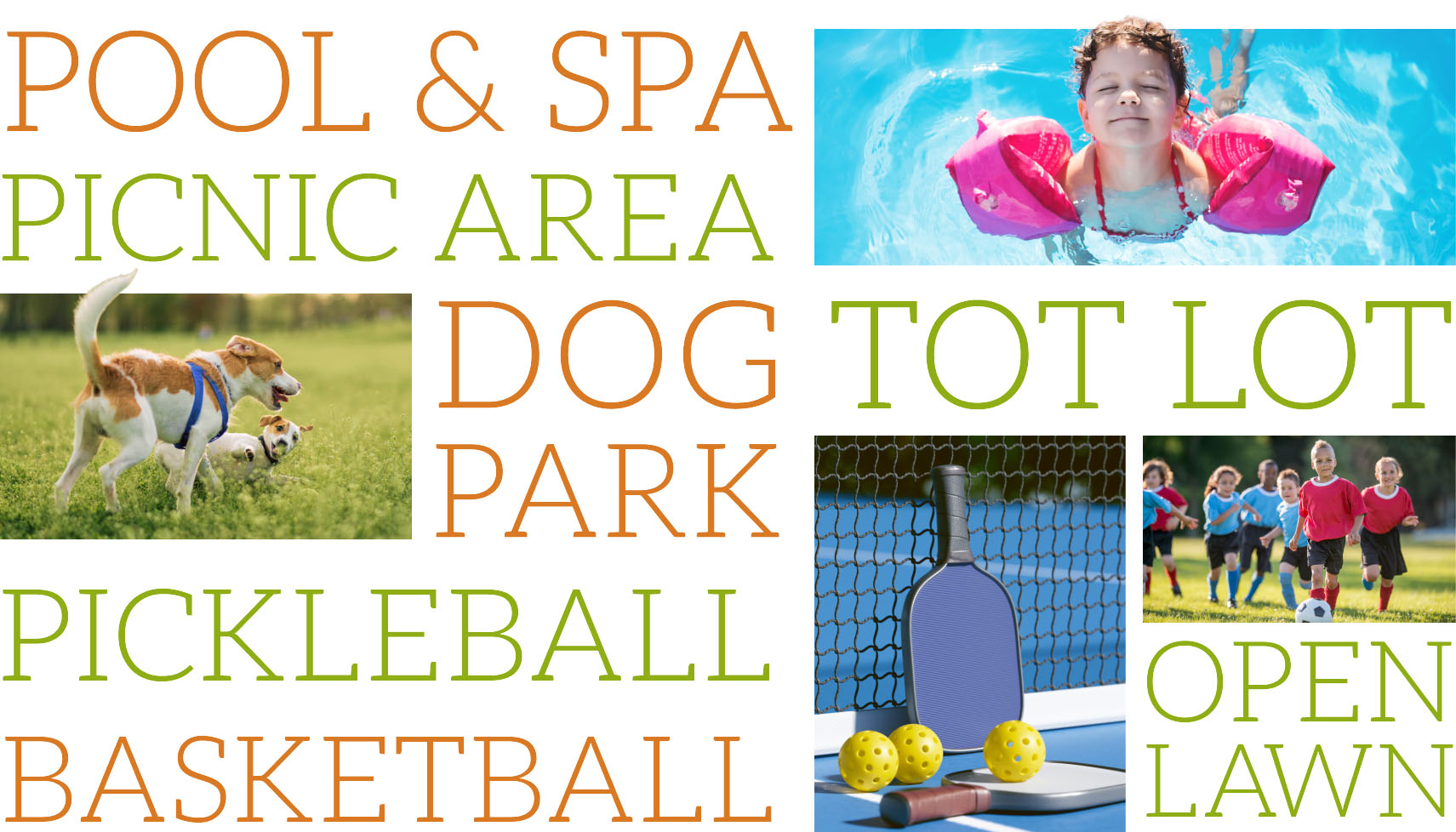 POOL & SPA, PICNIC AREA, DOG PARK, TOT LOT, PICKLEBALL, BASKETBALL, OPEN LAWN